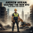 7 ways Andrew Horan Alba is redefining the meaning of hard work in New York City’s fast-paced construction and development industry.